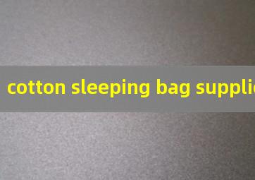 cotton sleeping bag suppliers